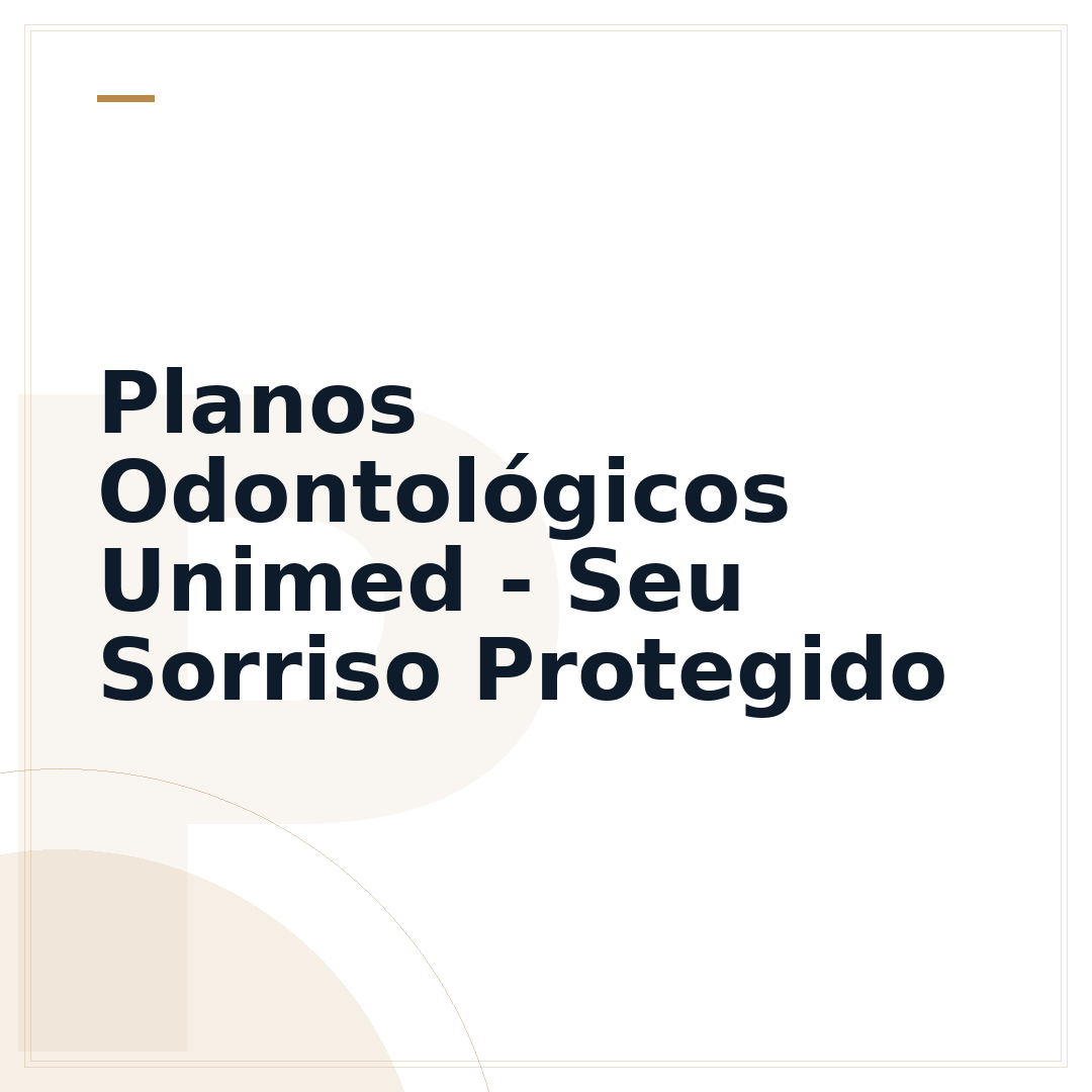 Planos Odontológicos Unimed - Seu Sorriso Protegido