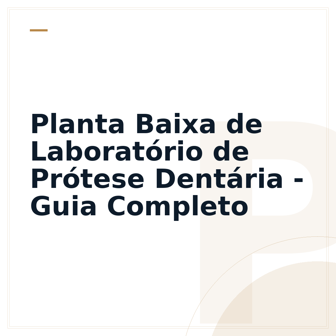Planta Baixa de Laboratório de Prótese Dentária - Guia Completo