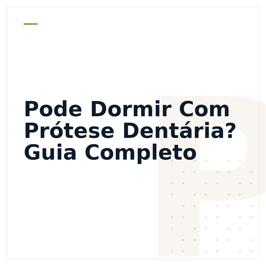 Pode Dormir Com Prótese Dentária? Guia Completo