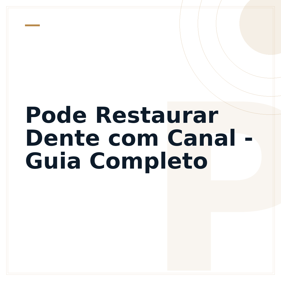 Pode Restaurar Dente com Canal - Guia Completo