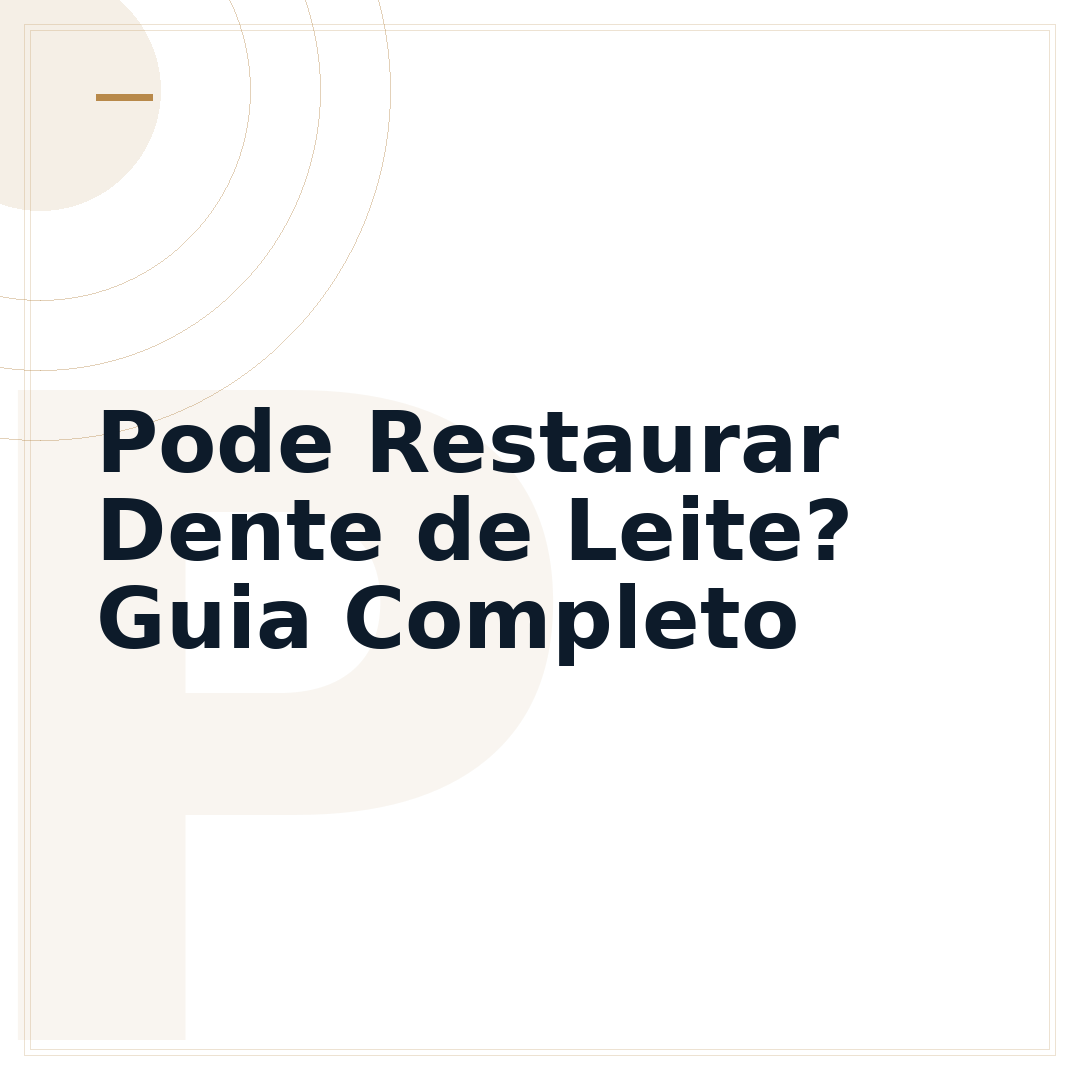 Pode Restaurar Dente de Leite? Guia Completo