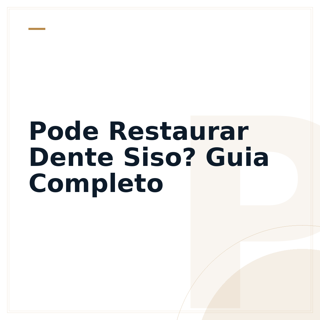 Pode Restaurar Dente Siso? Guia Completo