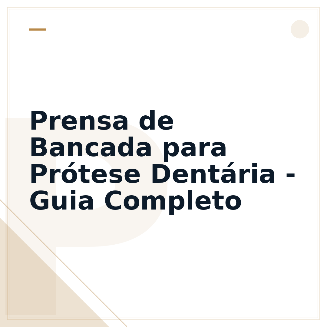 Prensa de Bancada para Prótese Dentária - Guia Completo