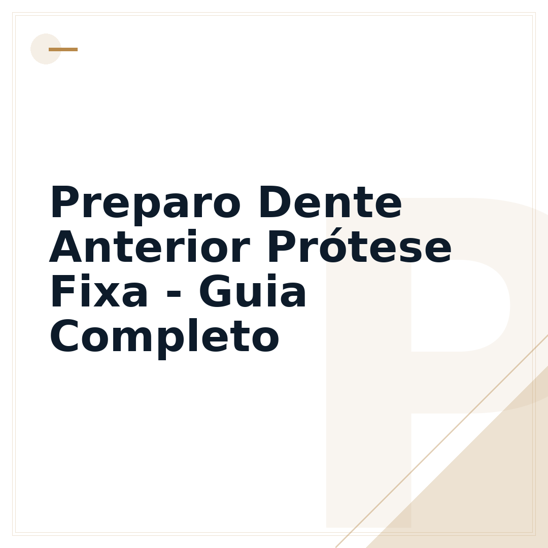 Preparo Dente Anterior Prótese Fixa - Guia Completo