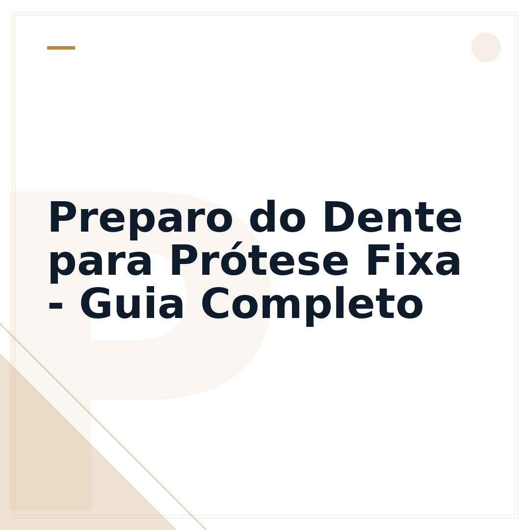 Preparo do Dente para Prótese Fixa - Guia Completo