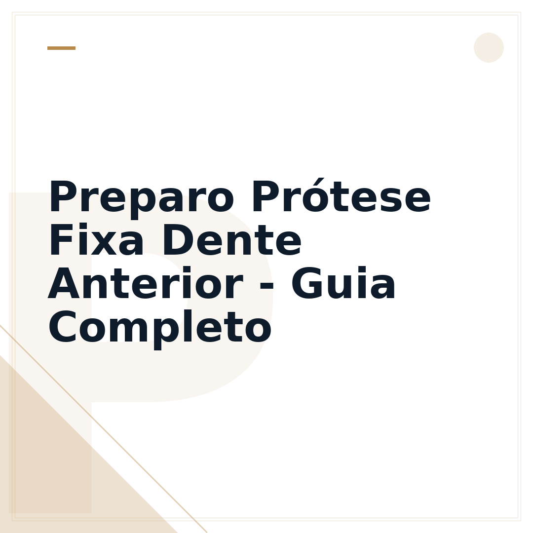 Preparo Prótese Fixa Dente Anterior - Guia Completo