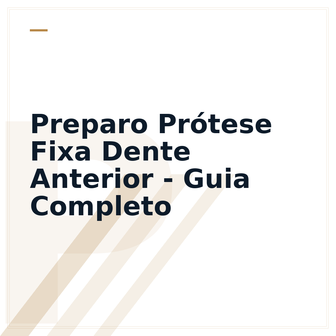Preparo Prótese Fixa Dente Anterior - Guia Completo