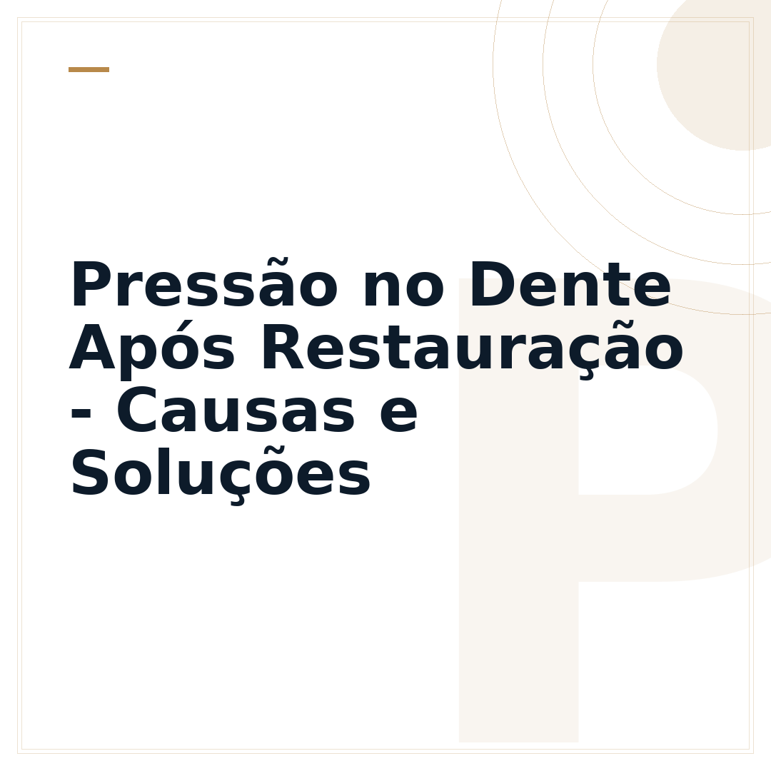 Pressão no Dente Após Restauração - Causas e Soluções