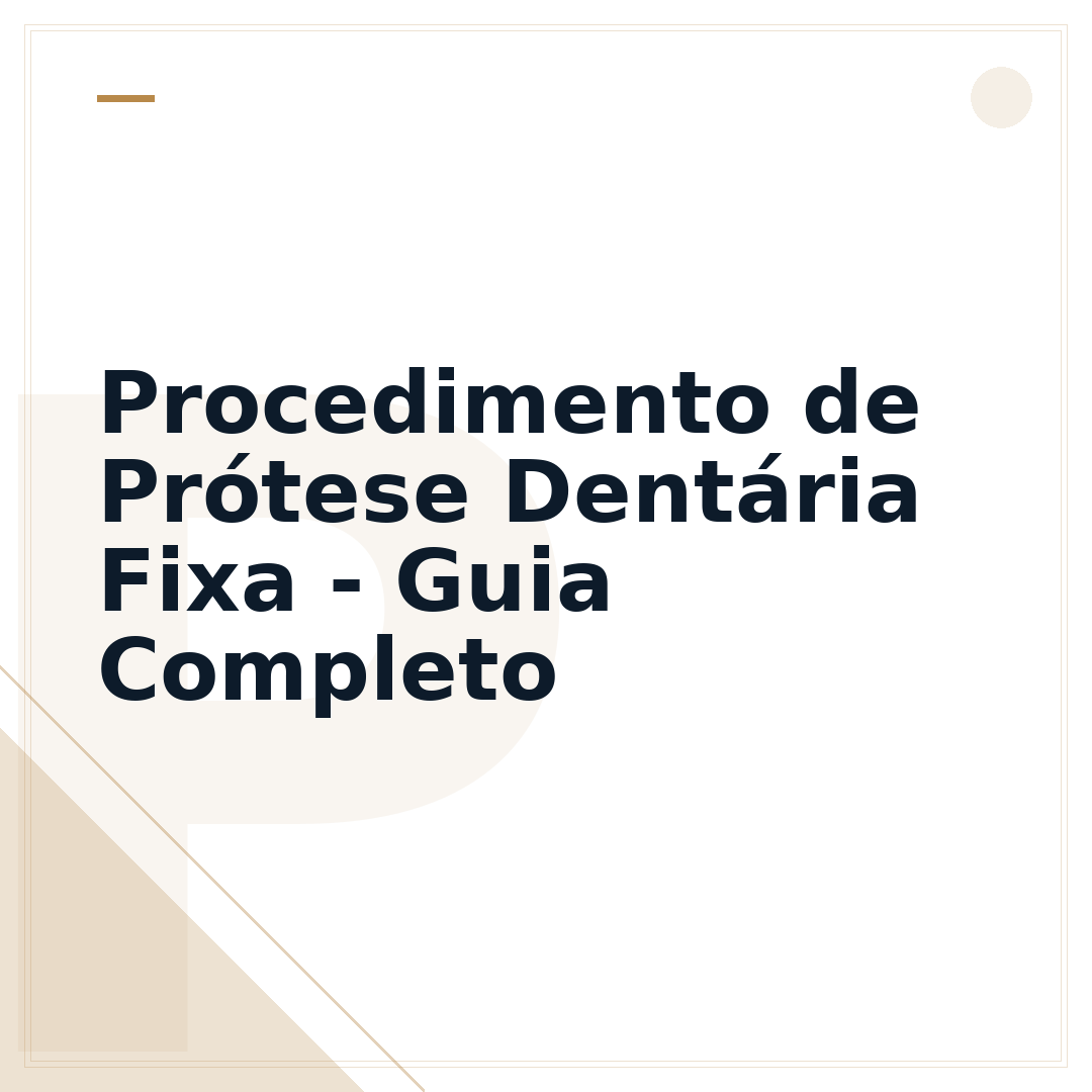 Procedimento de Prótese Dentária Fixa - Guia Completo