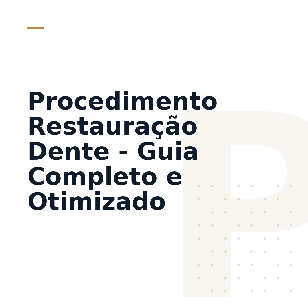 Procedimento Restauração Dente - Guia Completo e Otimizado