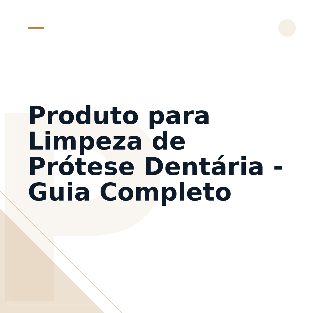 Produto para Limpeza de Prótese Dentária - Guia Completo