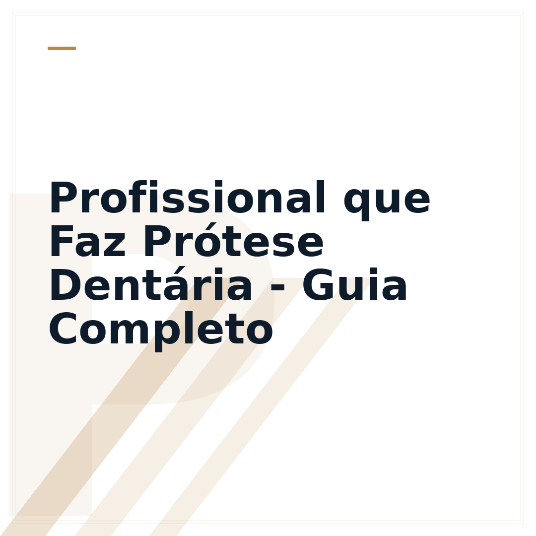 Profissional que Faz Prótese Dentária - Guia Completo