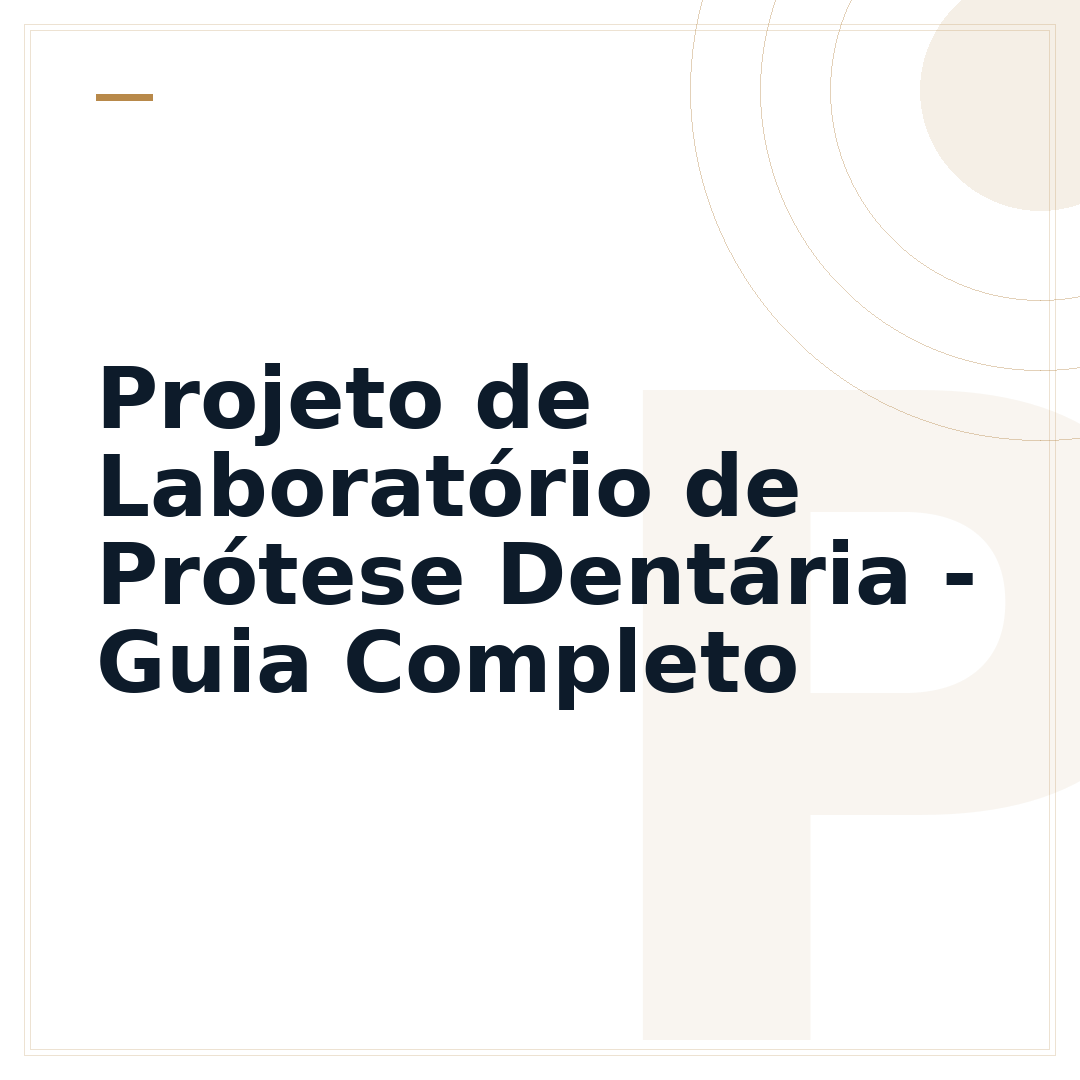 Projeto de Laboratório de Prótese Dentária - Guia Completo