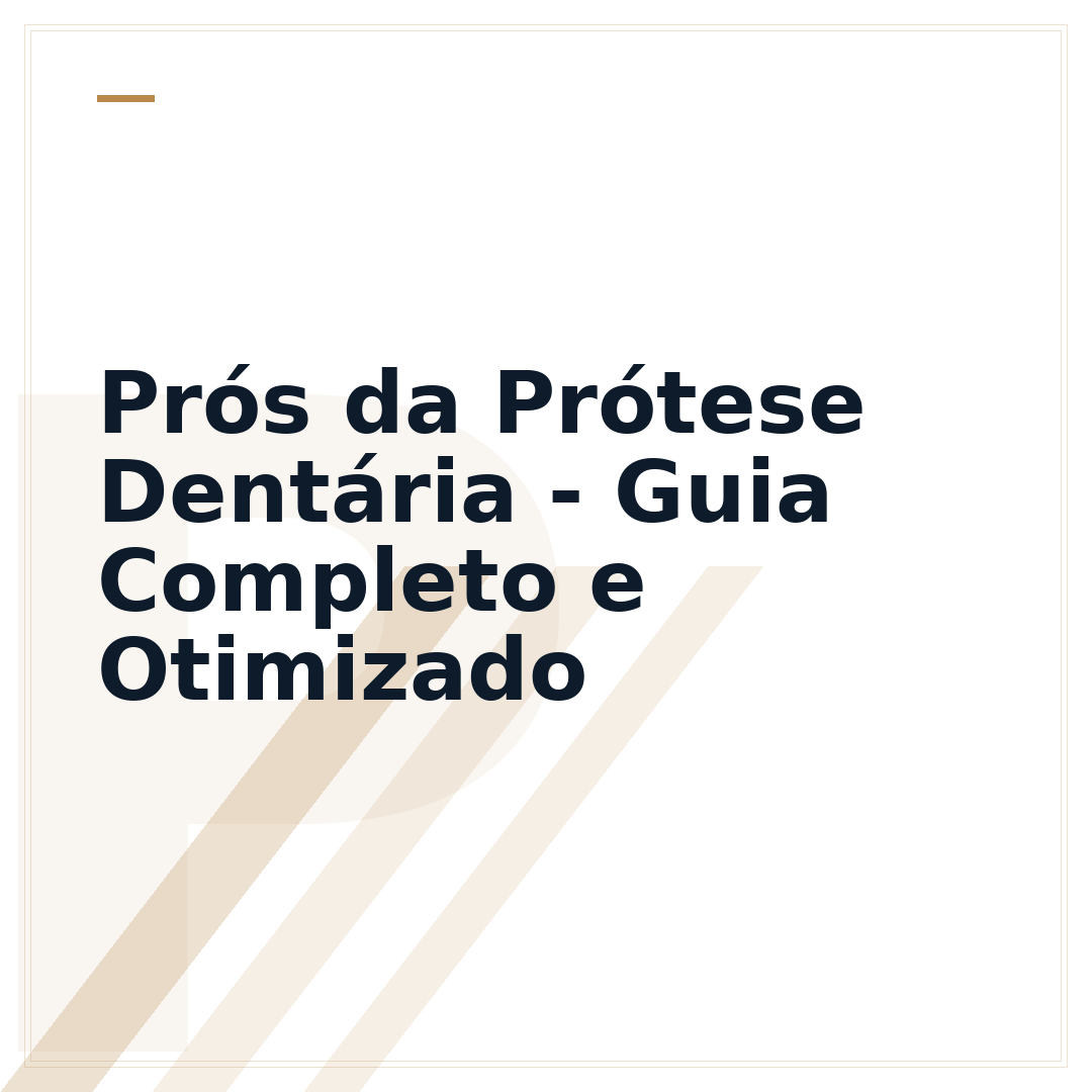 Prós da Prótese Dentária - Guia Completo e Otimizado