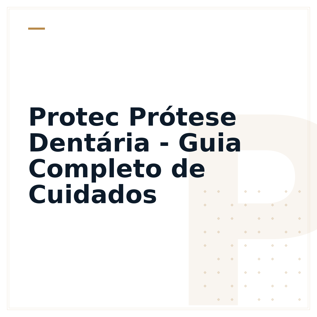 Protec Prótese Dentária - Guia Completo de Cuidados