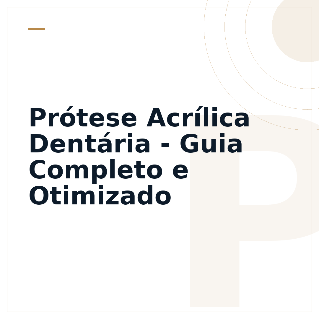 Prótese Acrílica Dentária - Guia Completo e Otimizado