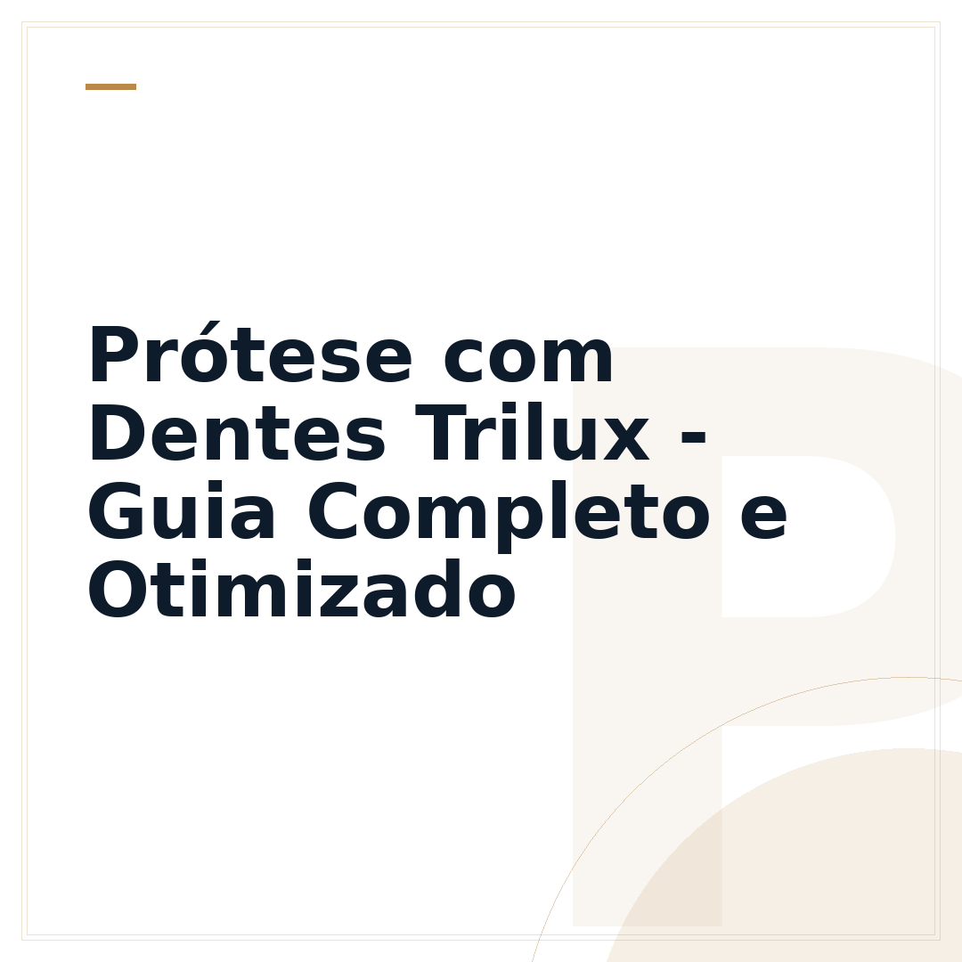 Prótese com Dentes Trilux - Guia Completo e Otimizado