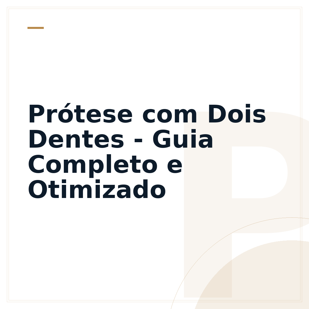 Prótese com Dois Dentes - Guia Completo e Otimizado
