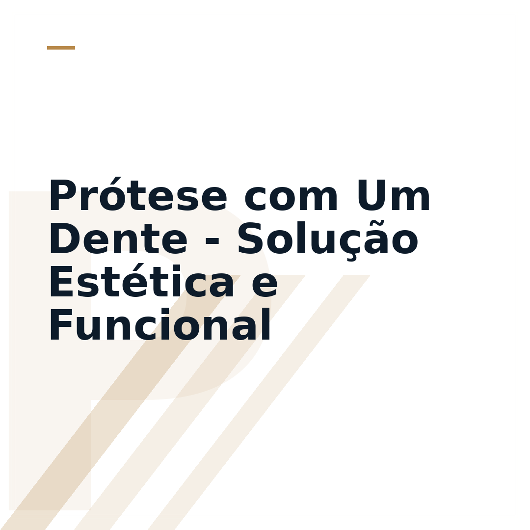Prótese com Um Dente - Solução Estética e Funcional