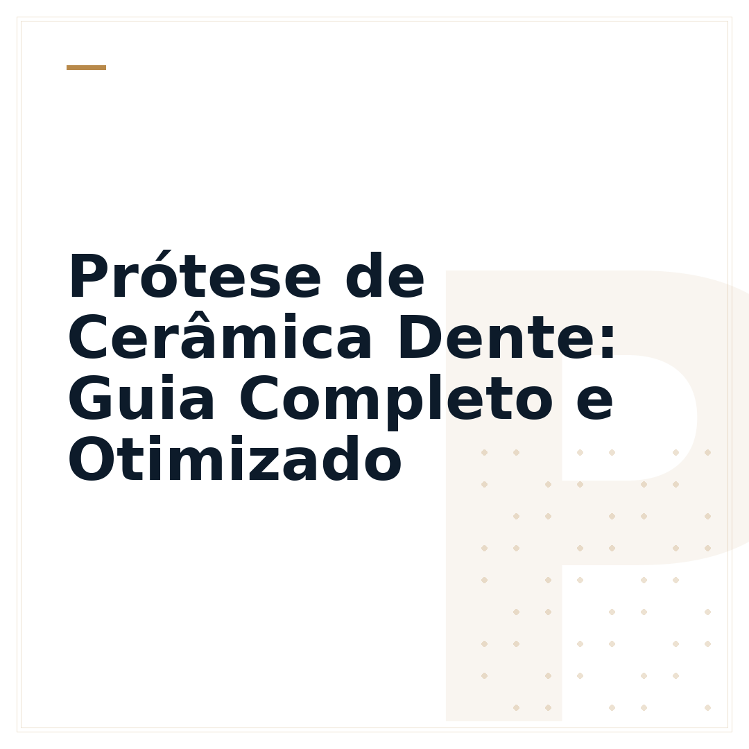 Prótese de Cerâmica Dente: Guia Completo e Otimizado