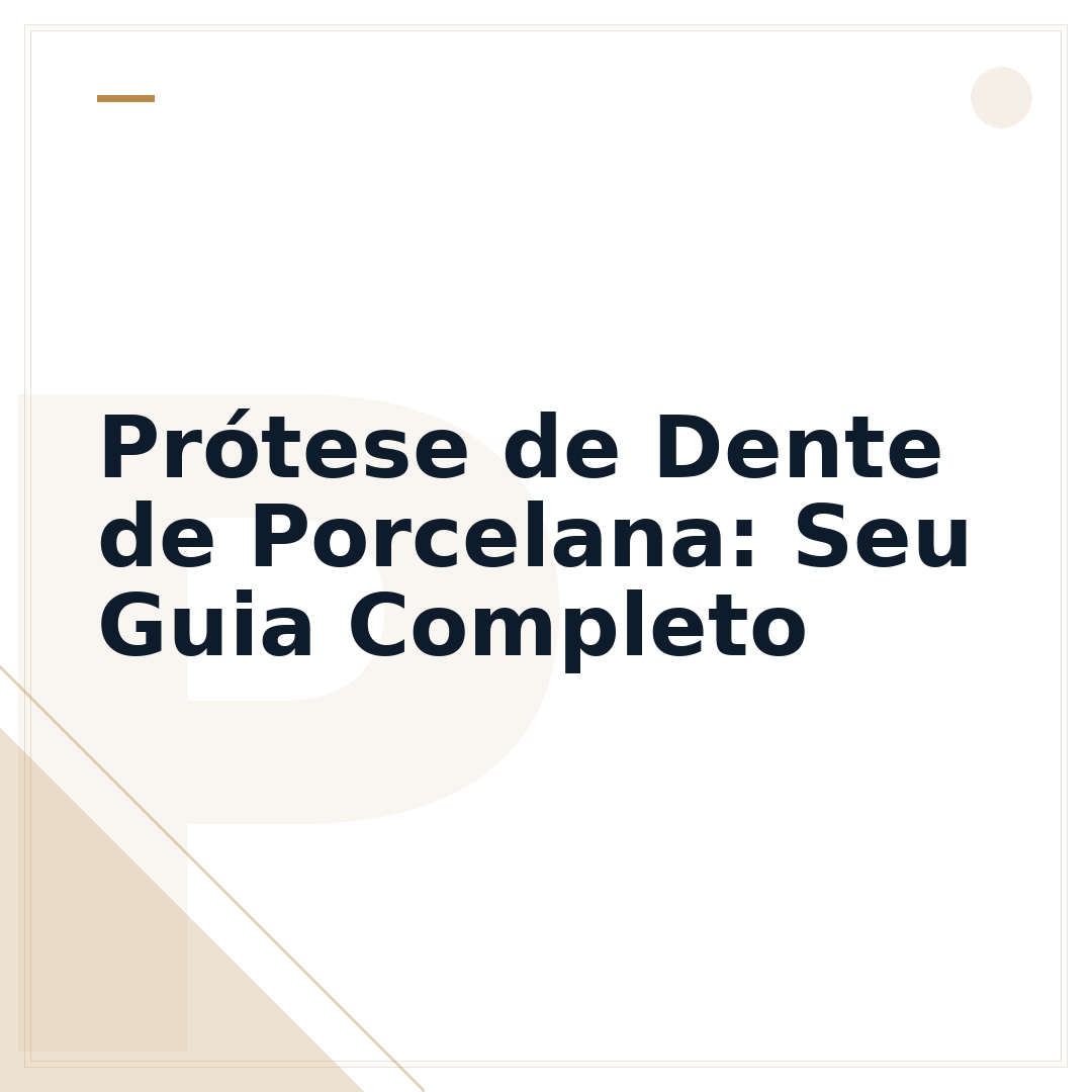 Prótese de Dente de Porcelana: Seu Guia Completo
