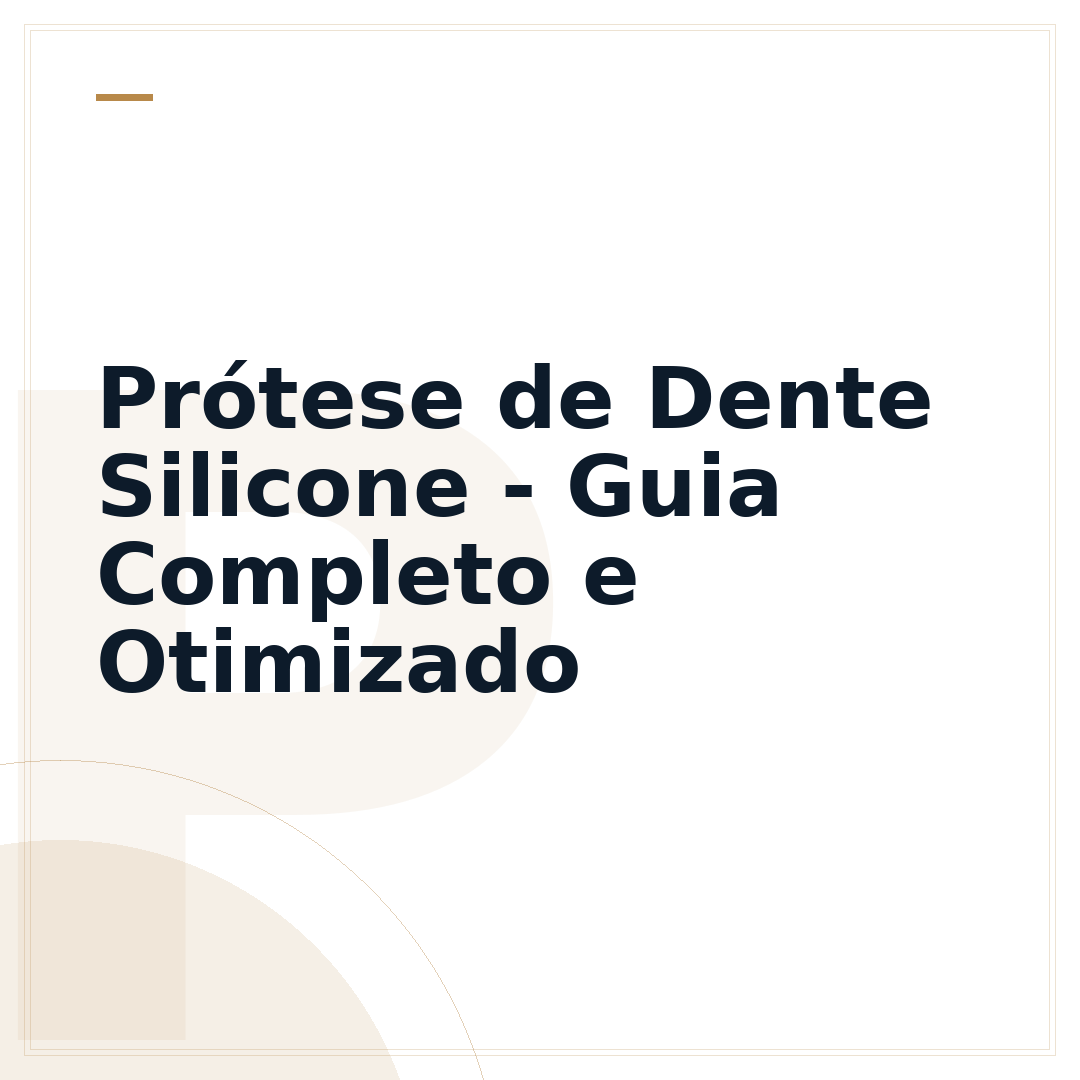 Prótese de Dente Silicone - Guia Completo e Otimizado