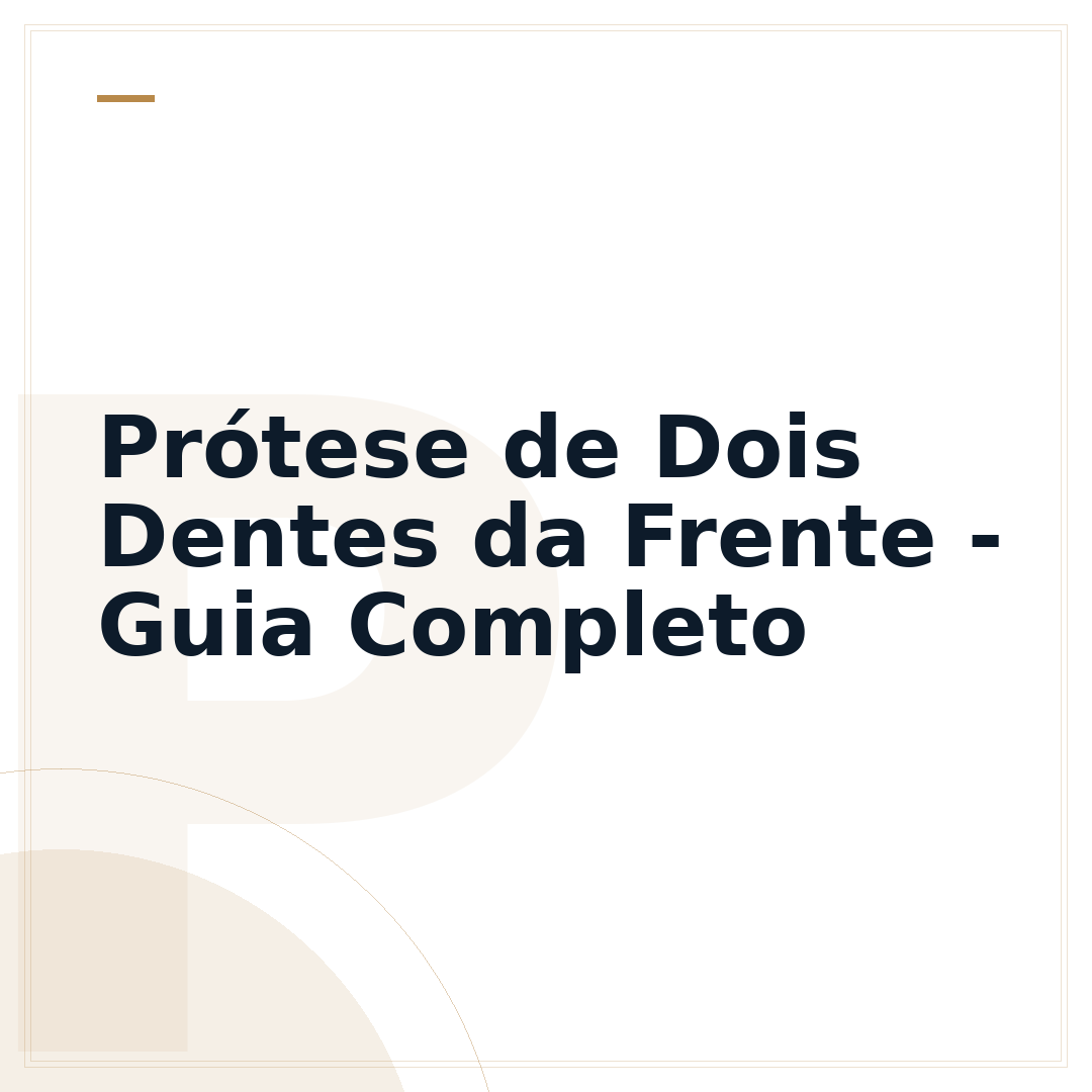 Prótese de Dois Dentes da Frente - Guia Completo