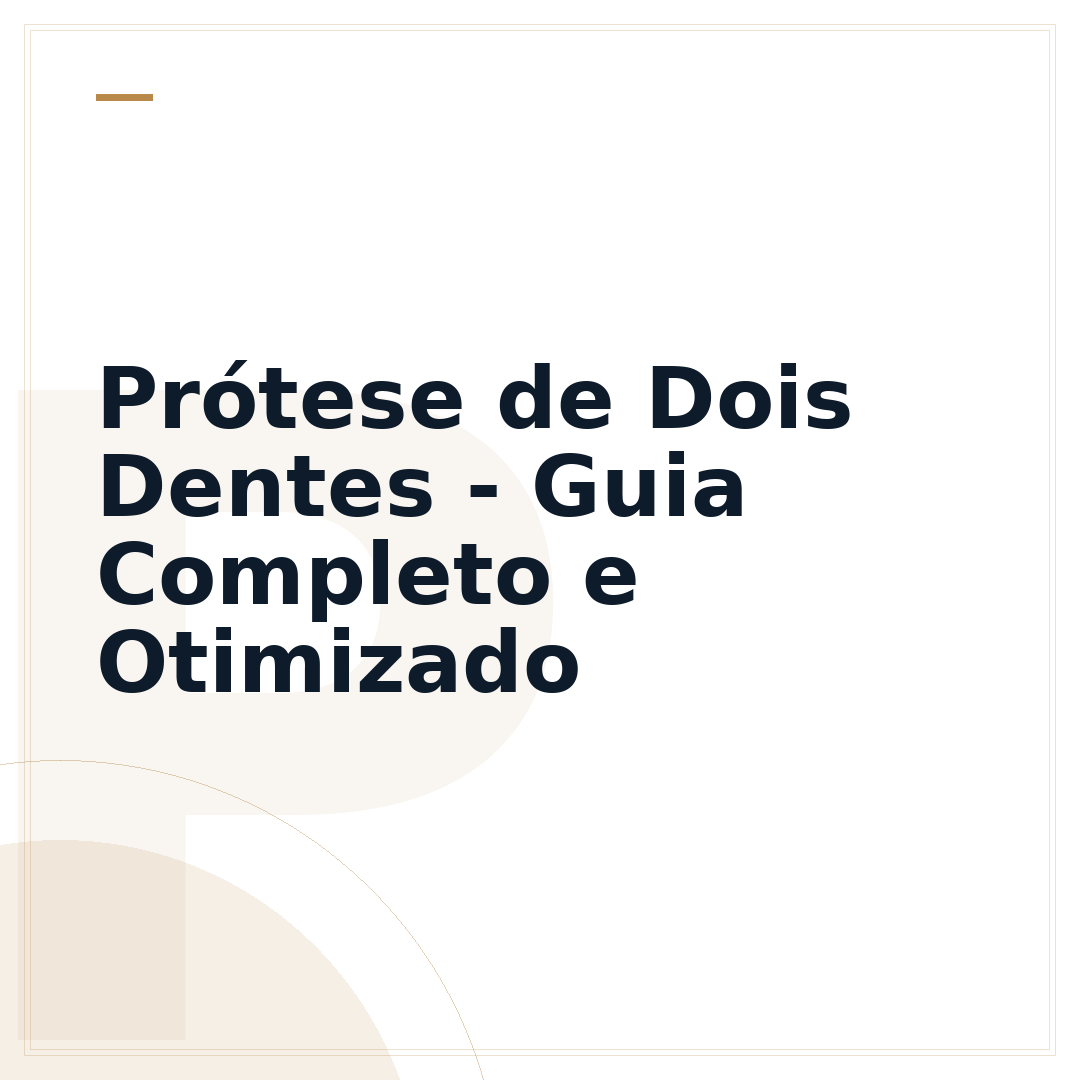 Prótese de Dois Dentes - Guia Completo e Otimizado
