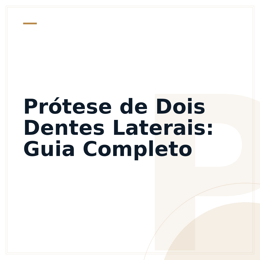 Prótese de Dois Dentes Laterais: Guia Completo