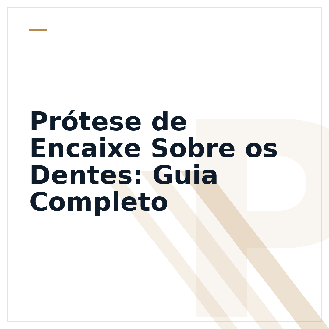 Prótese de Encaixe Sobre os Dentes: Guia Completo