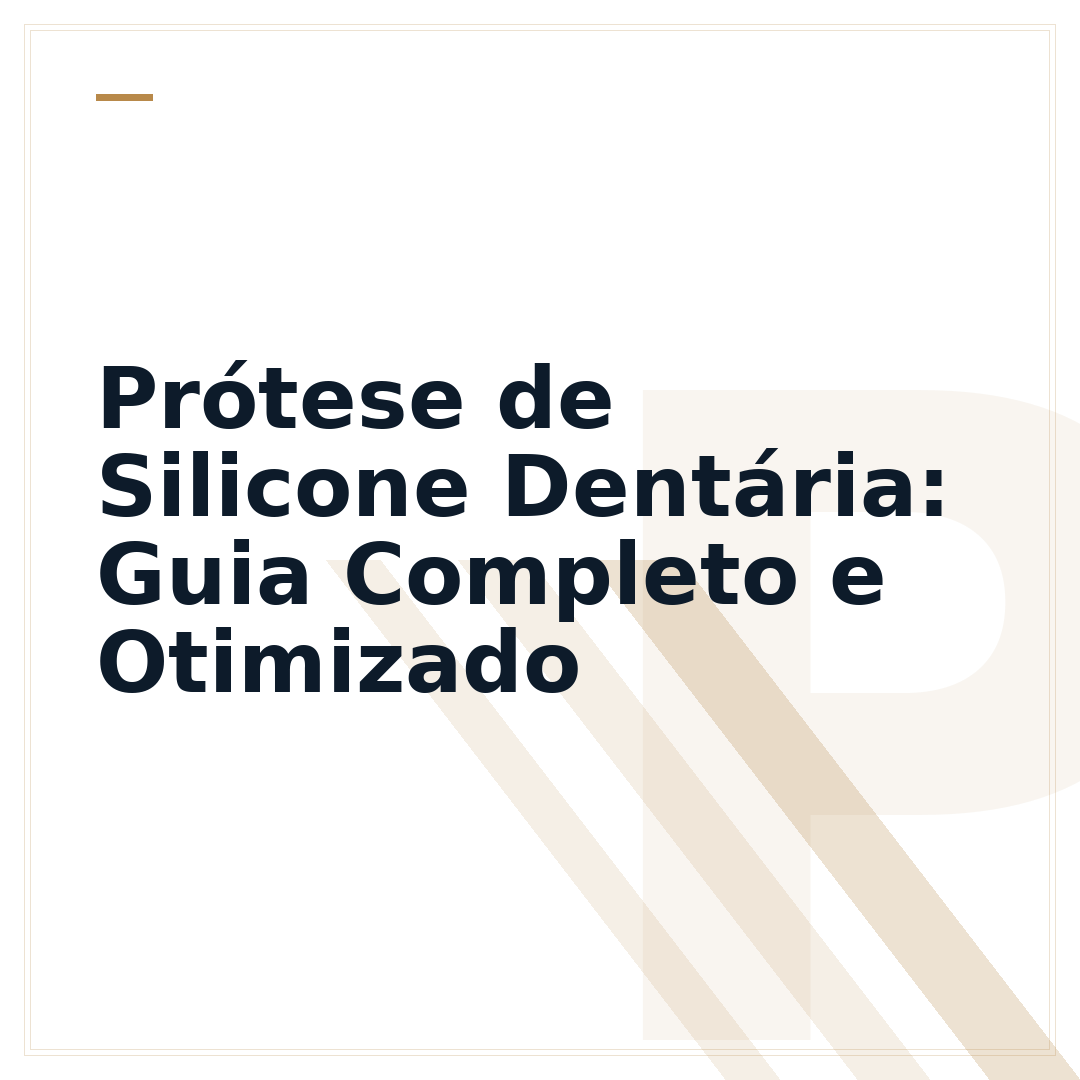 Prótese de Silicone Dentária: Guia Completo e Otimizado