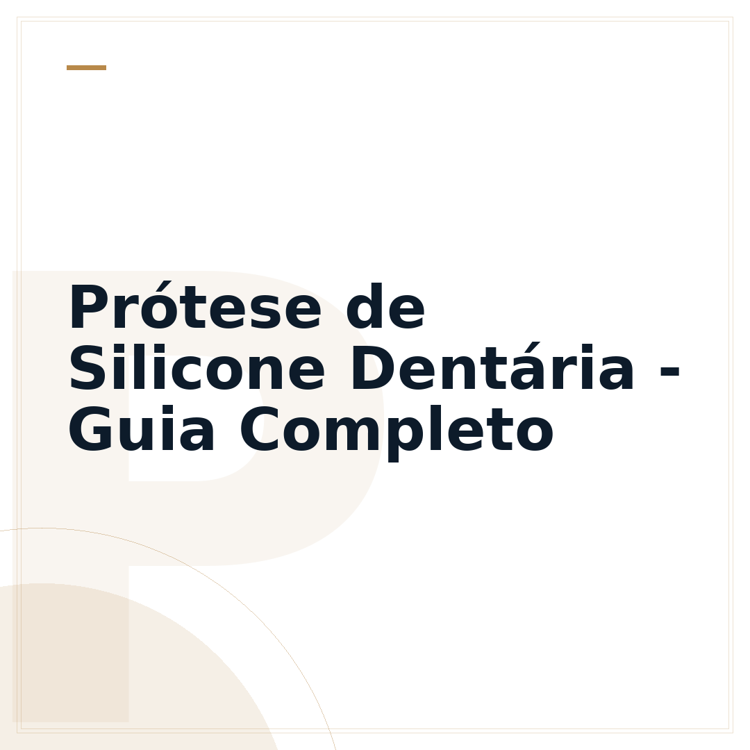 Prótese de Silicone Dentária - Guia Completo
