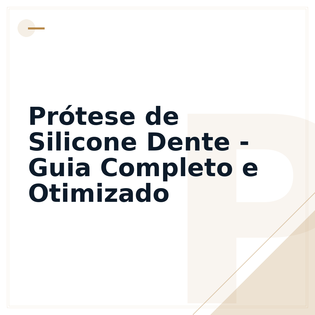 Prótese de Silicone Dente - Guia Completo e Otimizado