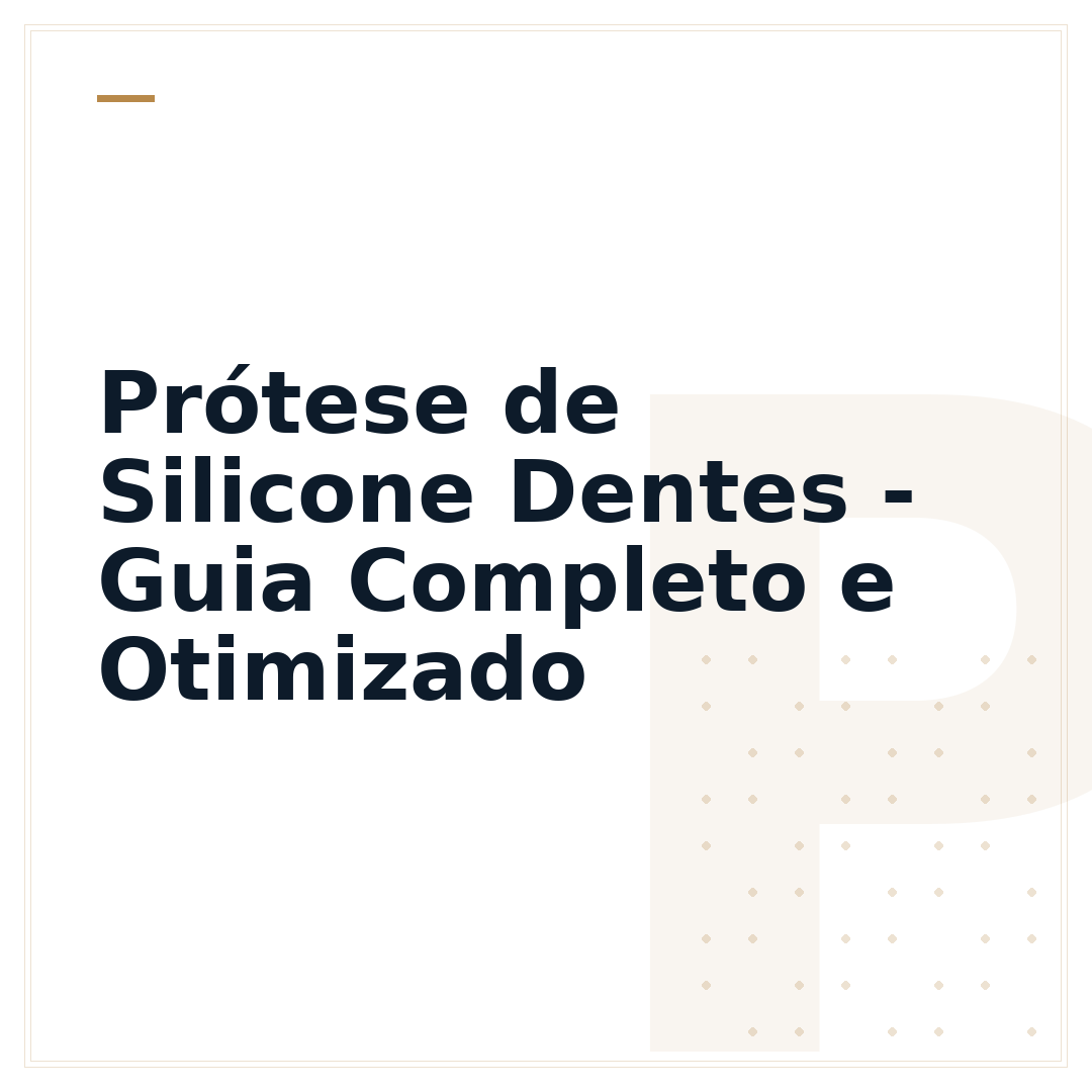 Prótese de Silicone Dentes - Guia Completo e Otimizado