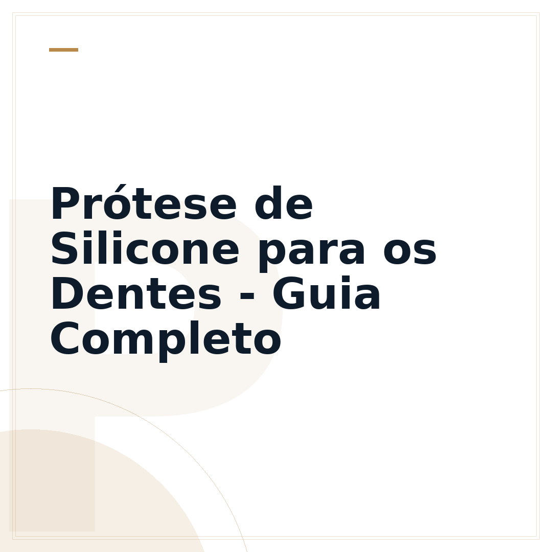 Prótese de Silicone para os Dentes - Guia Completo
