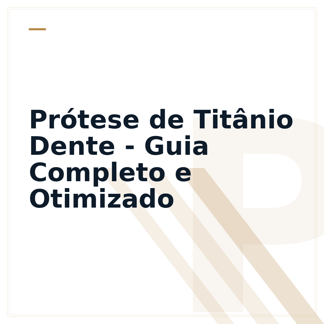 Prótese de Titânio Dente - Guia Completo e Otimizado
