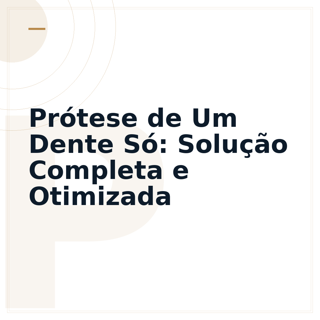 Prótese de Um Dente Só: Solução Completa e Otimizada