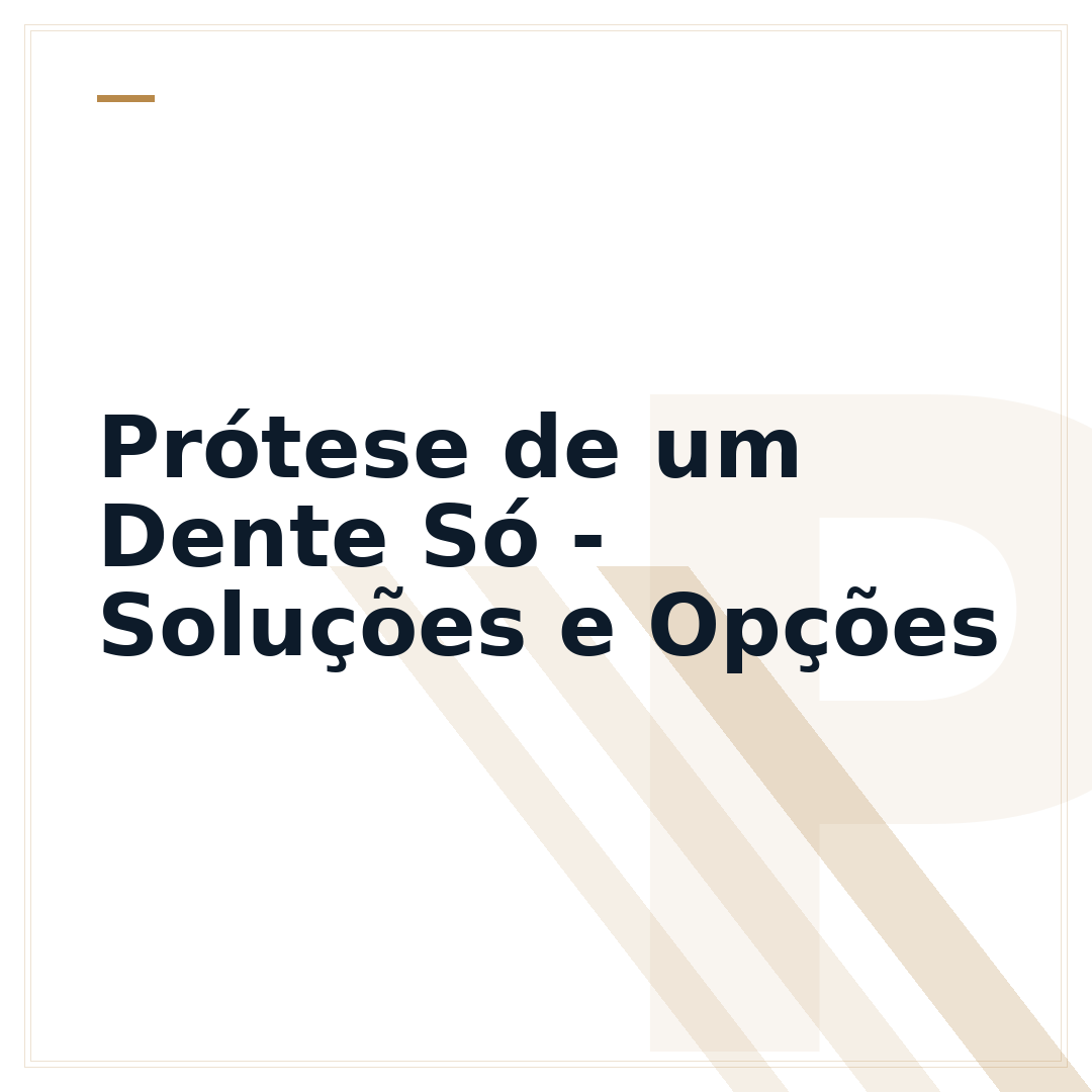 Prótese de um Dente Só - Soluções e Opções