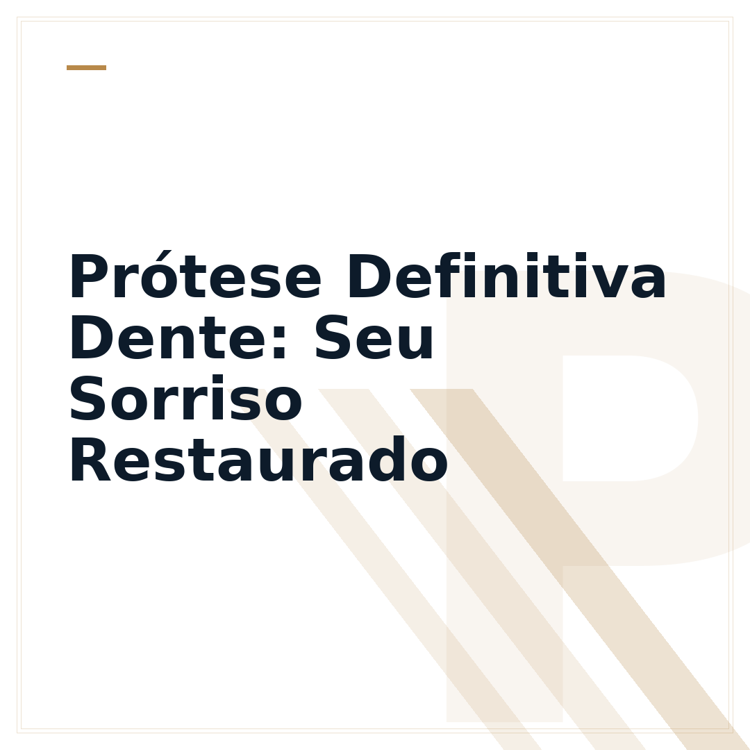 Prótese Definitiva Dente: Seu Sorriso Restaurado
