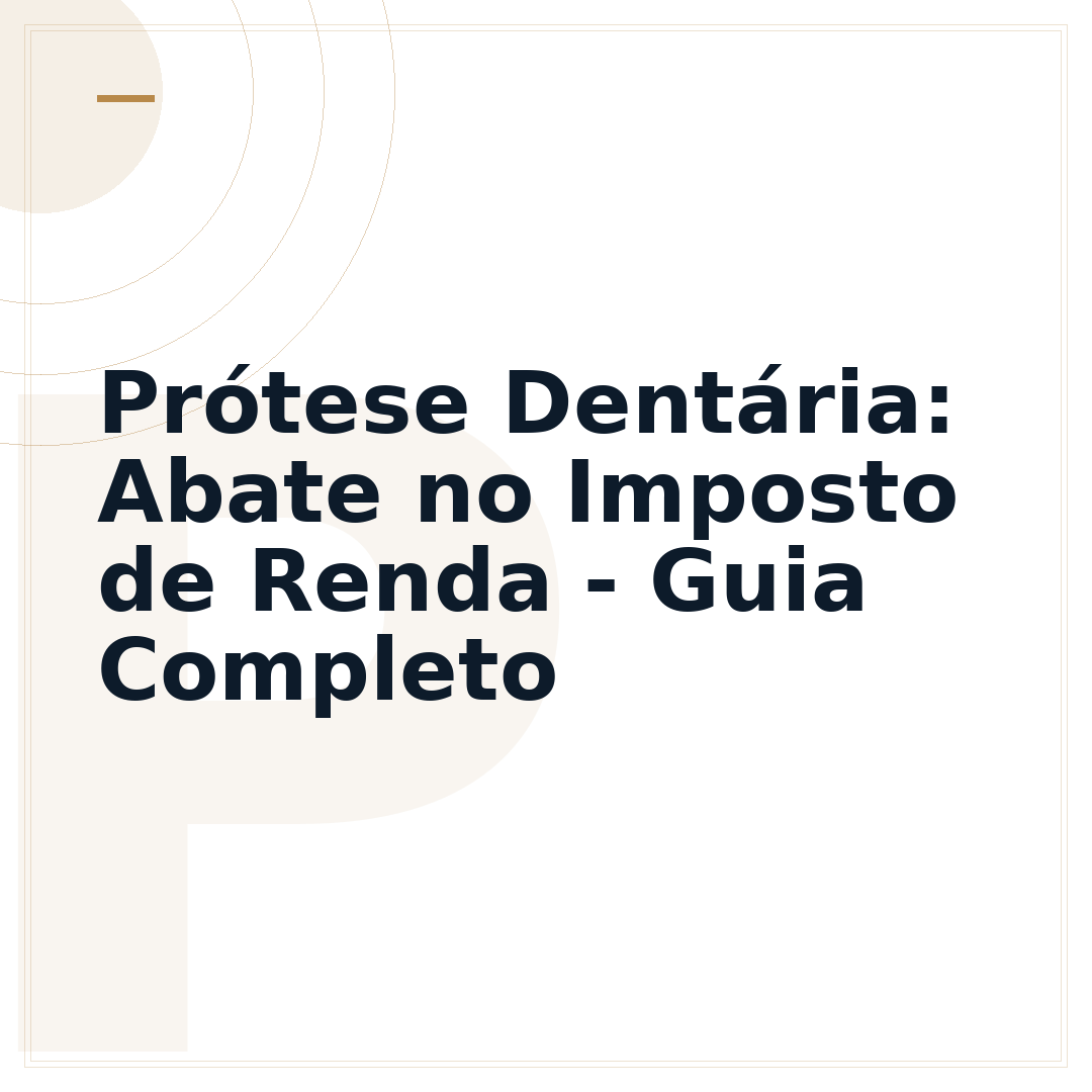 Prótese Dentária: Abate no Imposto de Renda - Guia Completo