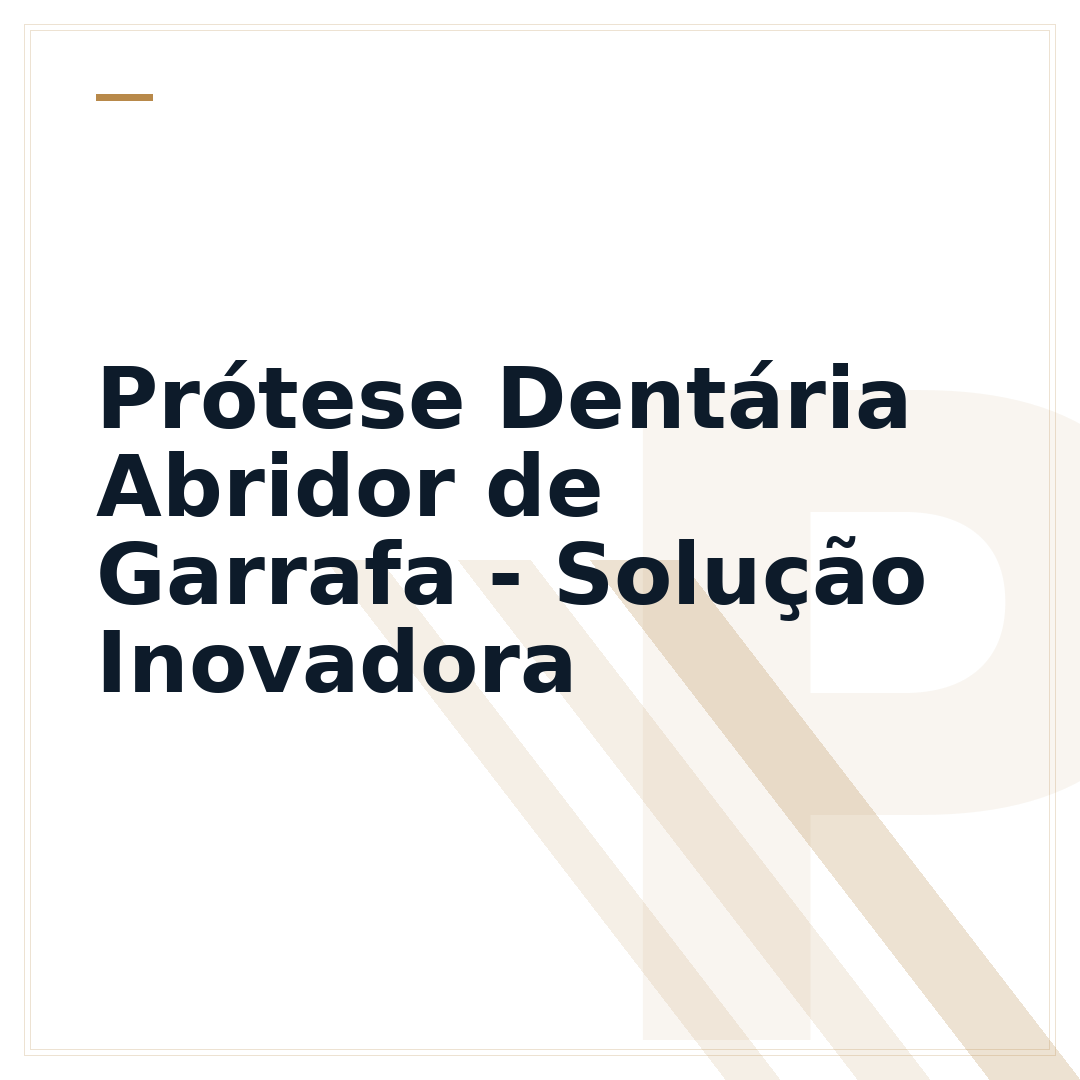Prótese Dentária Abridor de Garrafa - Solução Inovadora