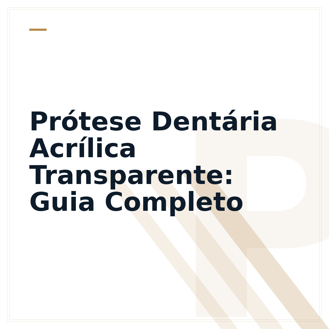 Prótese Dentária Acrílica Transparente: Guia Completo