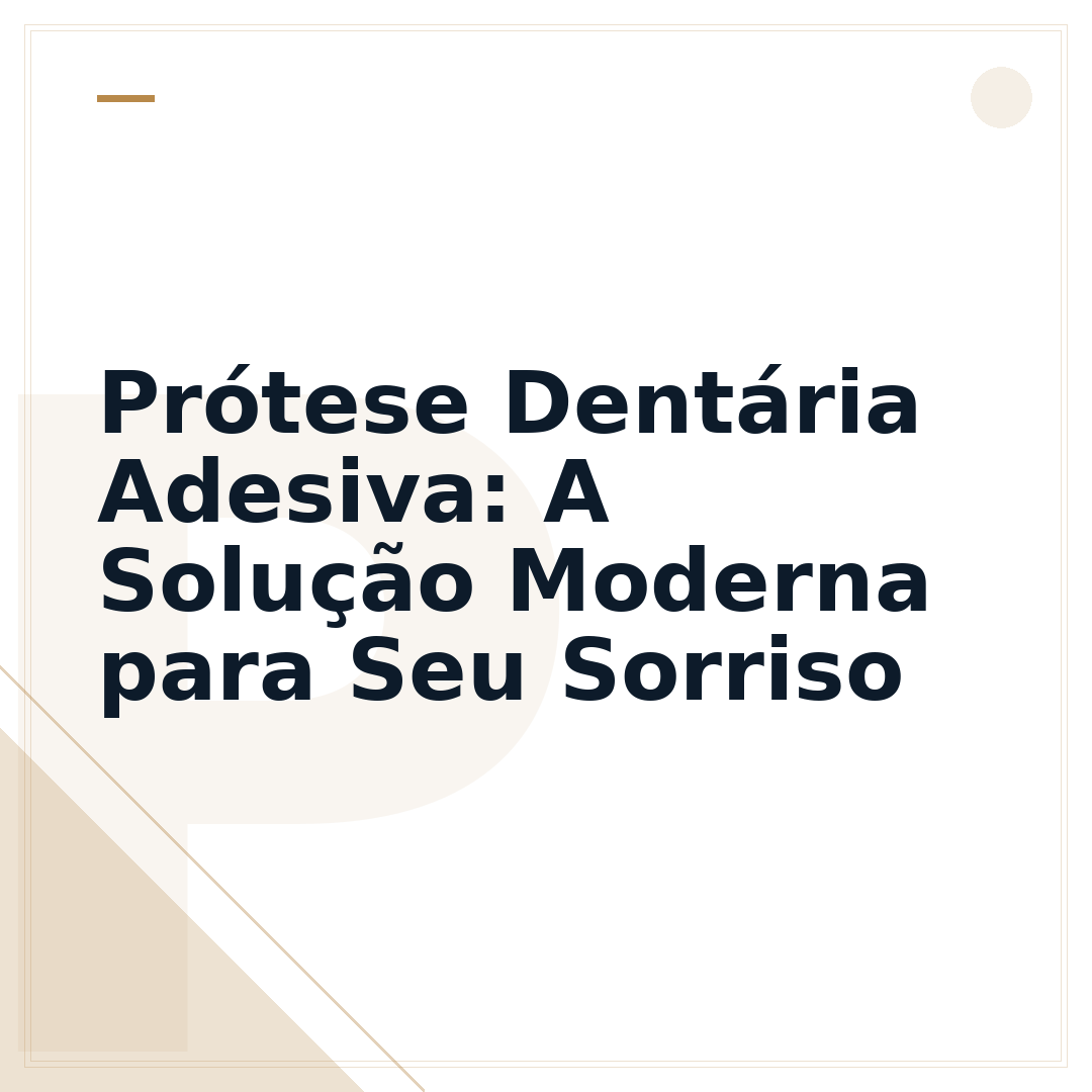 Prótese Dentária Adesiva: A Solução Moderna para Seu Sorriso