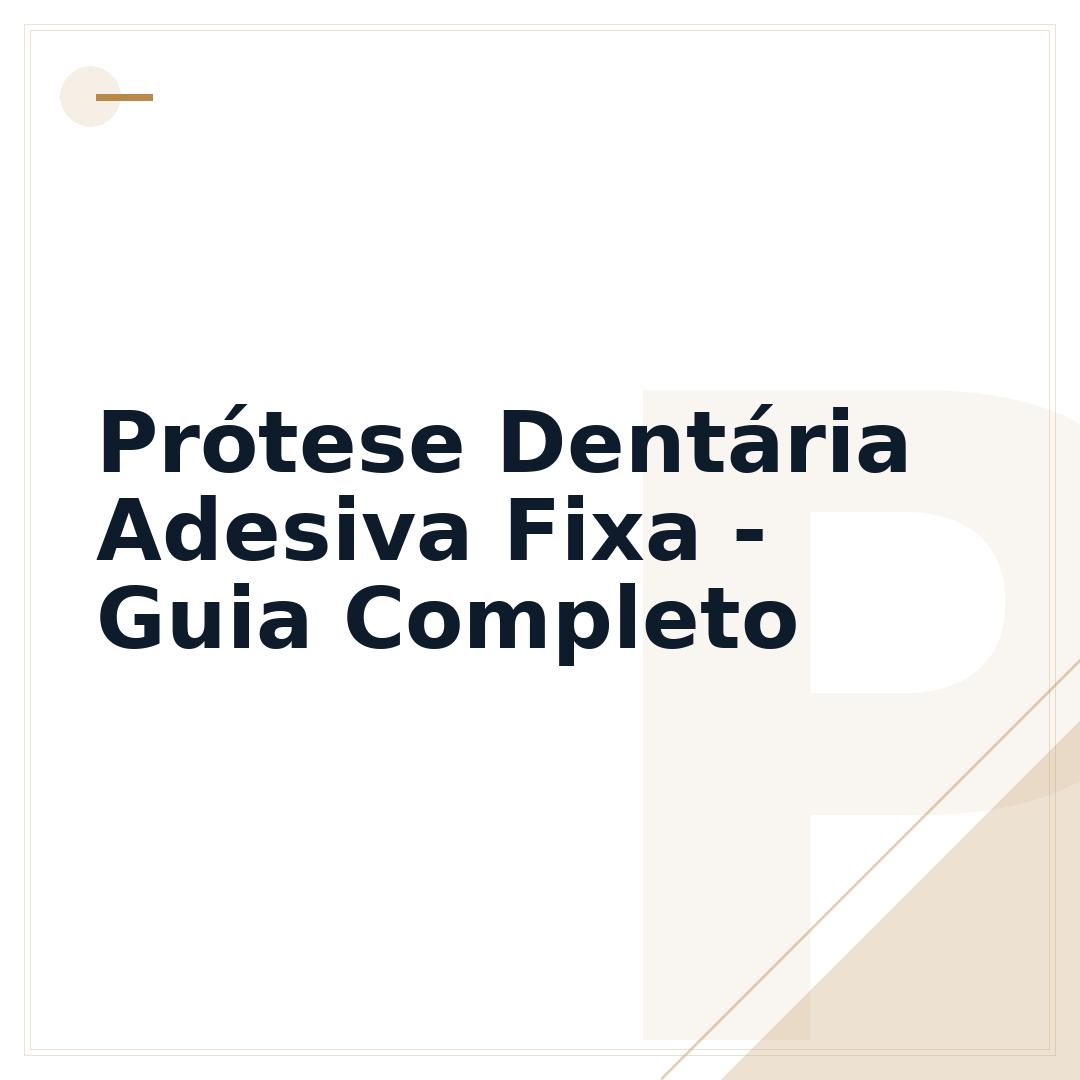 Prótese Dentária Adesiva Fixa - Guia Completo