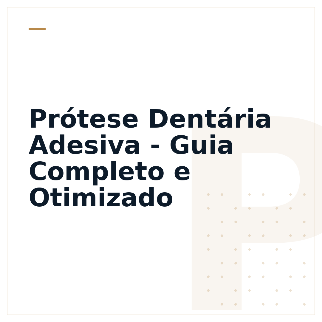 Prótese Dentária Adesiva - Guia Completo e Otimizado