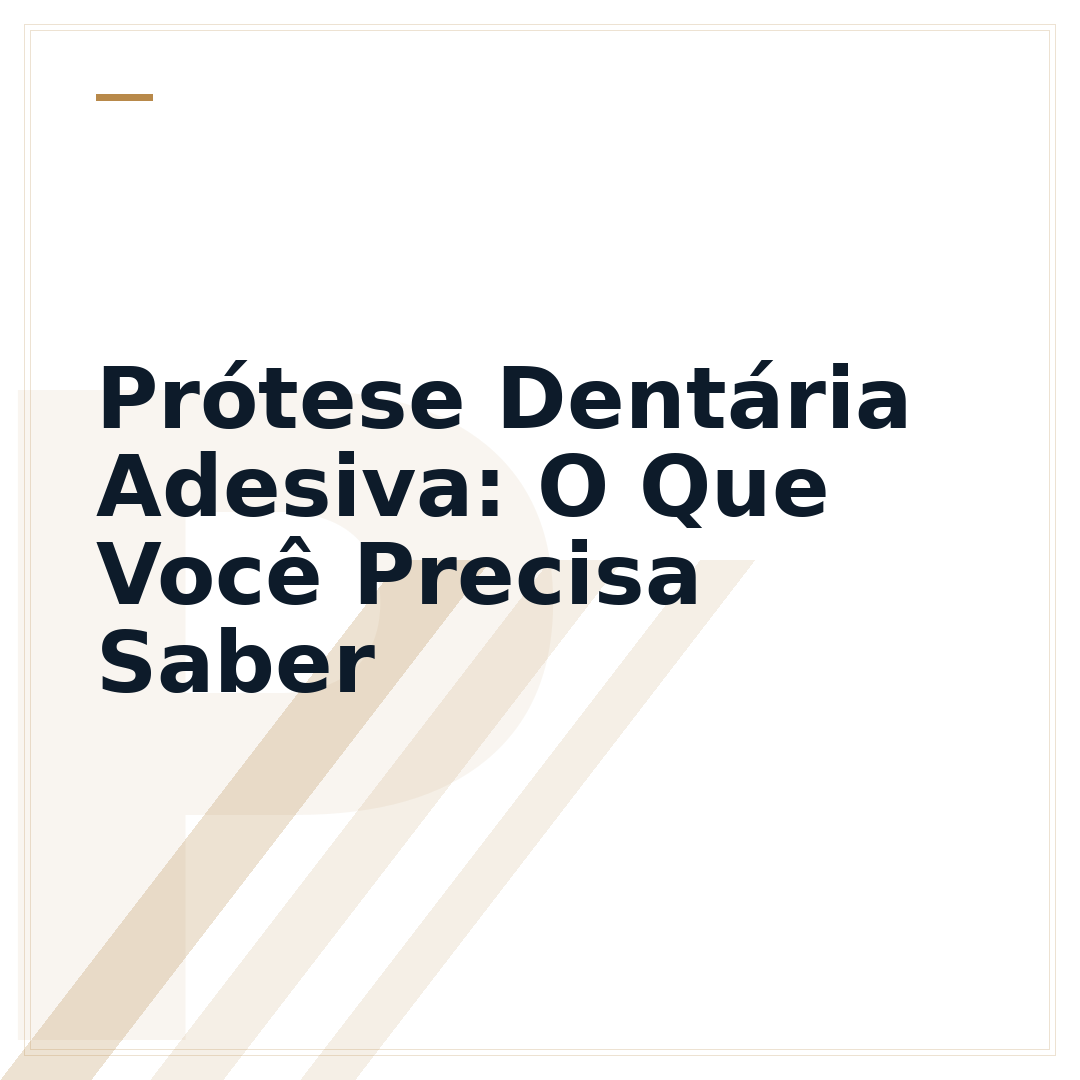 Prótese Dentária Adesiva: O Que Você Precisa Saber