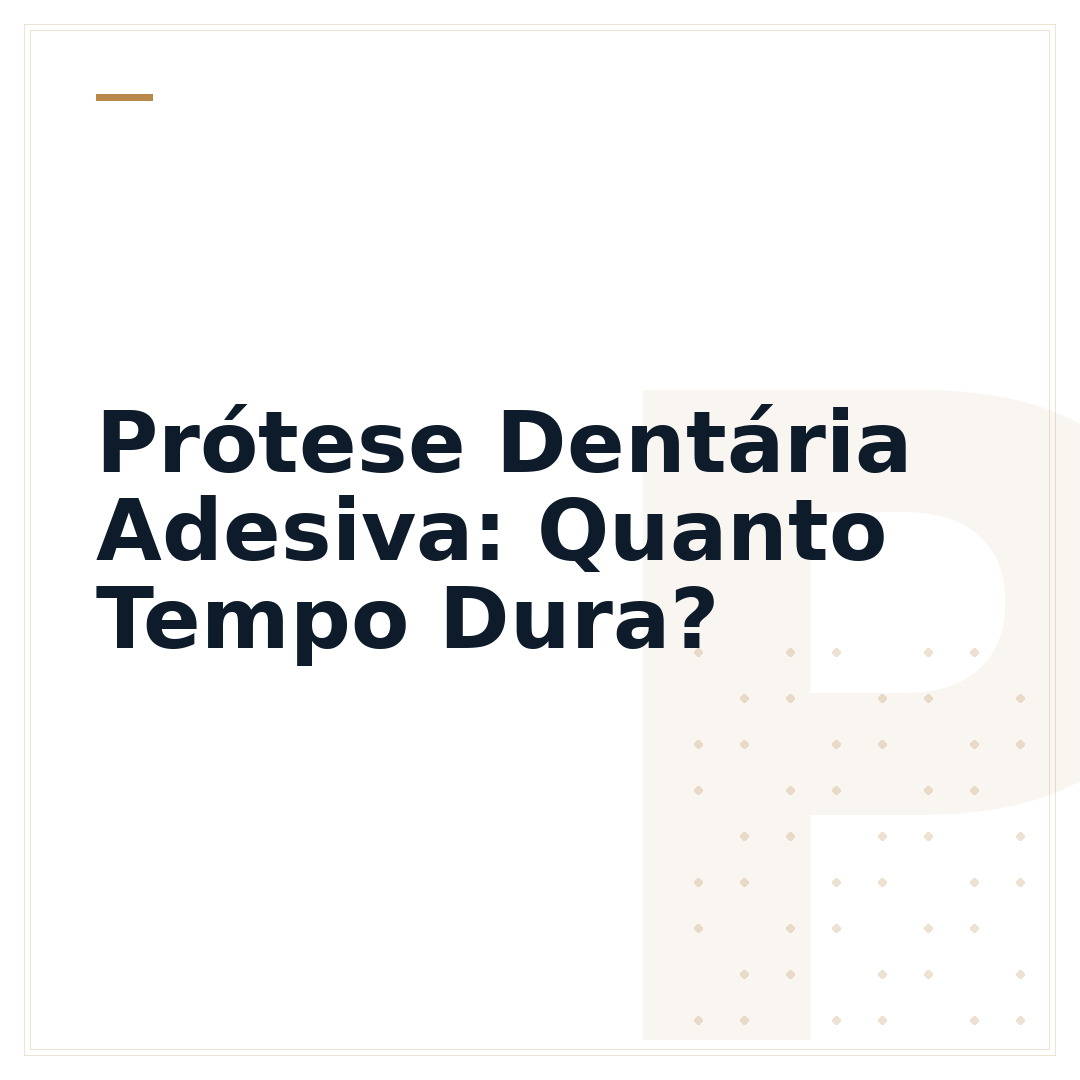Prótese Dentária Adesiva: Quanto Tempo Dura?