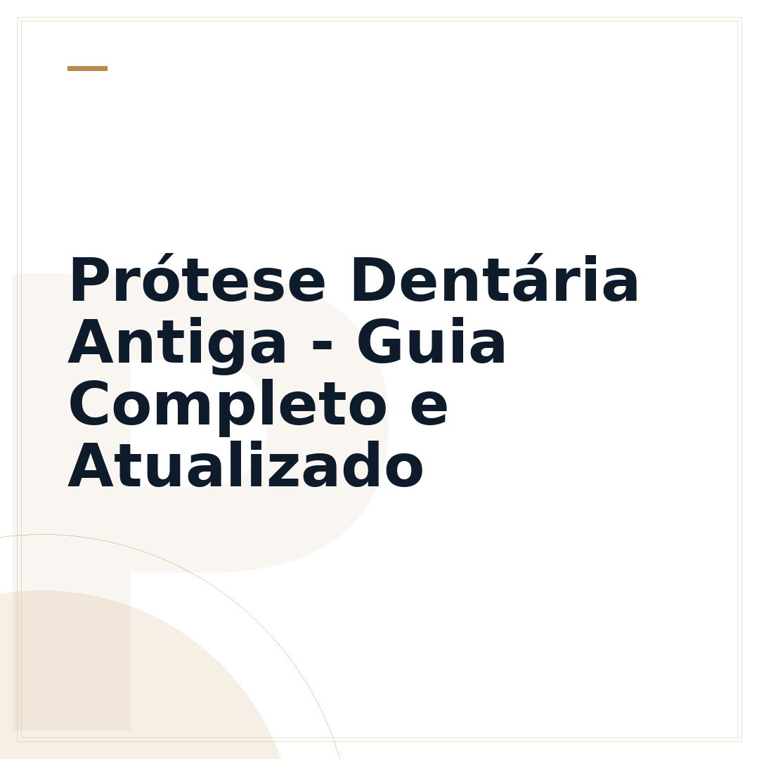 Prótese Dentária Antiga - Guia Completo e Atualizado