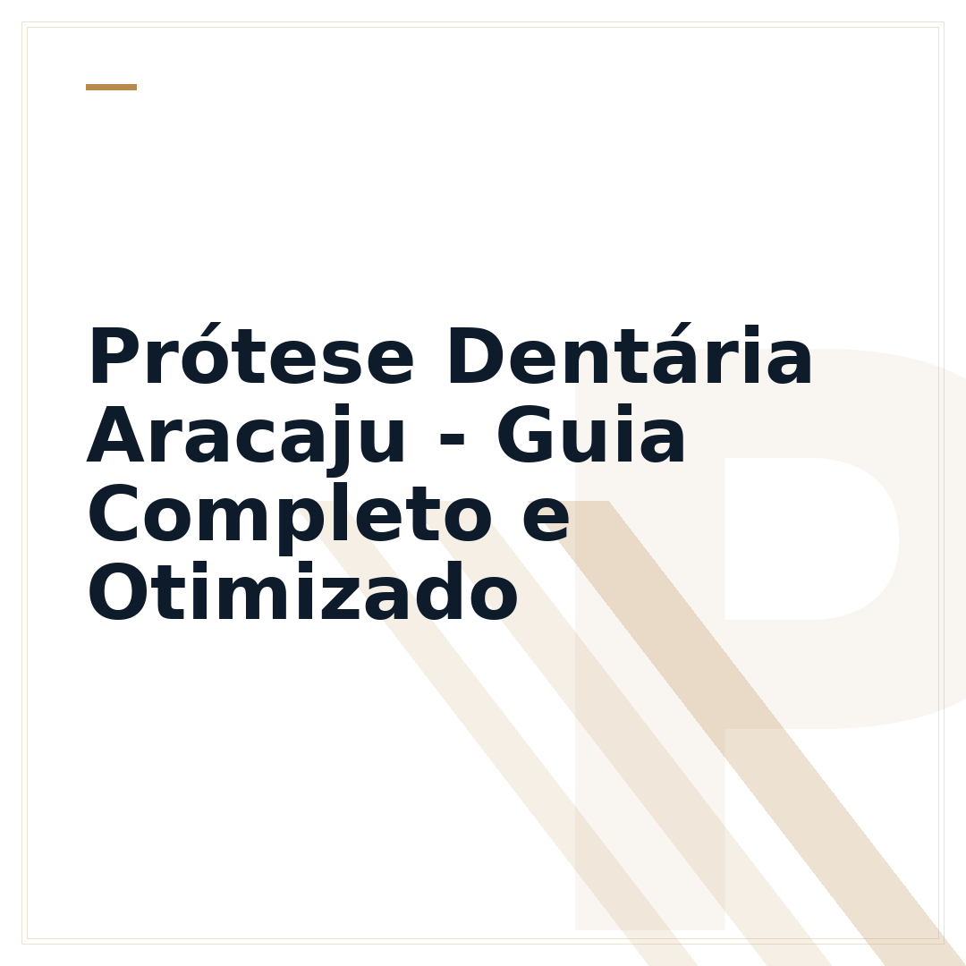 Prótese Dentária Aracaju - Guia Completo e Otimizado