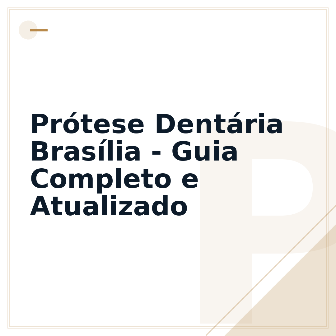 Prótese Dentária Brasília - Guia Completo e Atualizado